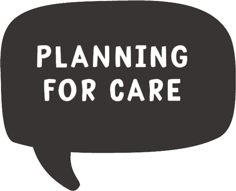Planning for care speech bubble